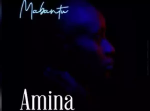 Mabantu - Amina